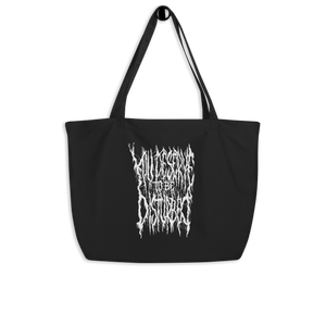 You Deserve to be Disturbed Large Organic Tote Bag